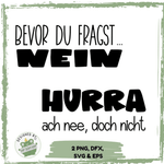 Lustige Plotterdatei „Bevor du fragst: Nein“ & „Hurra… ach nee, doch nicht“ - Sewando