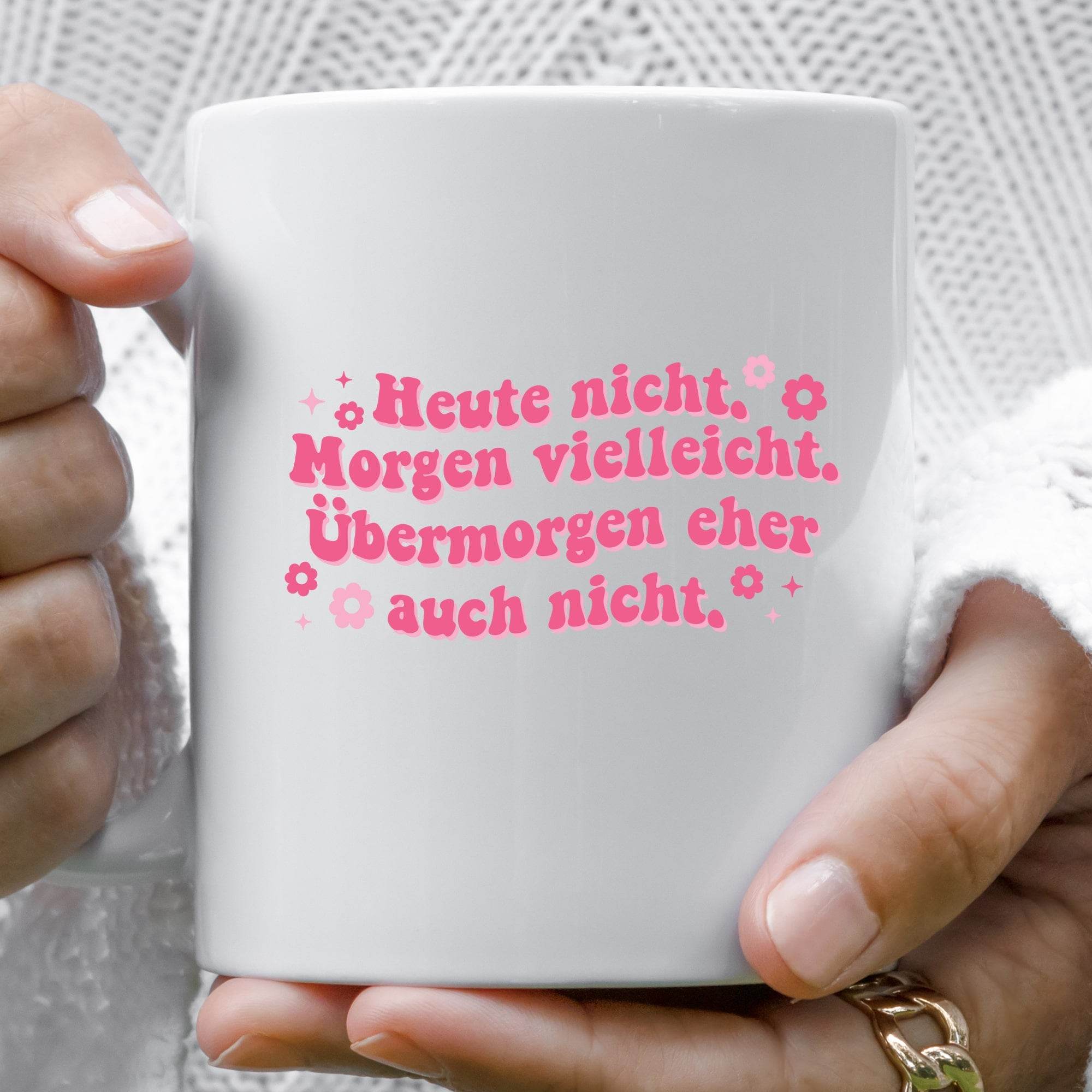 Heute nicht. Morgen vielleicht. Übermorgen eher auch nicht. – Lustige Plotterdatei für entspannte Menschen - Sewando