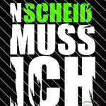 N SCHEIß MUSS ICH | SVG, DXF, PNG Plotterdatei, Laserdatei - Sewando