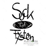 Suck the Fystem | SVG, DXF, PNG Plotterdatei, Laserdatei - Sewando