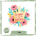 Empowerment-Sublimationsdesign „Fix your crown, darling“ – florale Krone mit Mutmach-Botschaft 💐👑 - Sewando