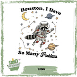 Houston, I Have So Many Problems – Weltraum-Waschbär Bügelbild (1 PNG) 🚀🦝🌌 - Sewando