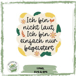Ich bin nicht laut, ich bin einfach nur begeistert – Plotterdatei mit Blumen-Elementen und Statement - Sewando