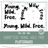 Plotterdatei Statement Schriftzug Young Wild Free - Sewando