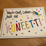Stickdatei - Spruch "Mach Dein Leben bunt mit Konfetti"