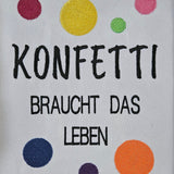Stickdatei - Spruch "Konfetti braucht das Leben"