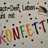 Stickdatei - Spruch "Mach Dein Leben bunt mit Konfetti"
