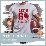 Plotterdatei lets go Chiefs - Sewando