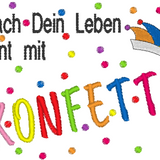 Stickdatei - Spruch "Mach Dein Leben bunt mit Konfetti"