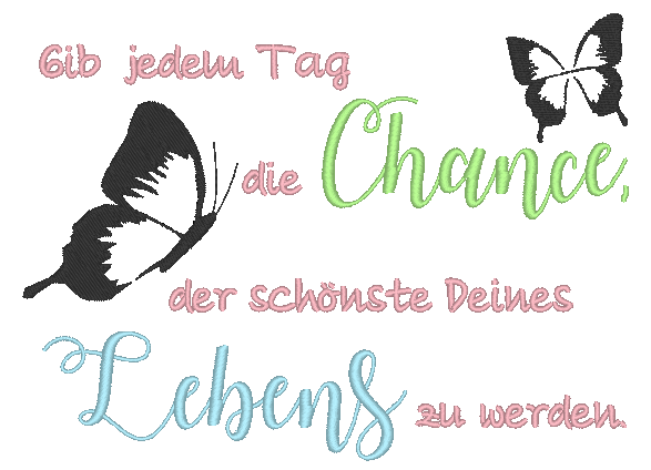 Stickdatei - Gib jedem Tag die Chance, der schönste Deines Lebens zu werden - Sewando