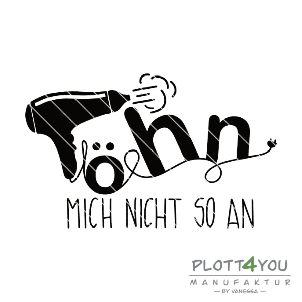 Föhn mich nicht so an | SVG, DXF, PNG Plotterdatei, Laserdatei - Sewando