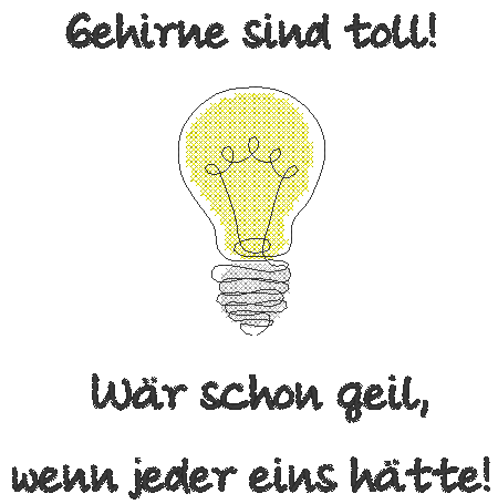 Stickdatei Spruch - Gehirne sind toll: Wär schon geil, wenn jeder eins hätte - Sewando