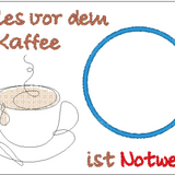 Stickdatei - Mugrug "Alles vor dem 1. Kaffee ist Notwehr"