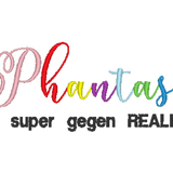 Stickdatei Spruch - Phantasie hilft super gegen Realität - Sewando