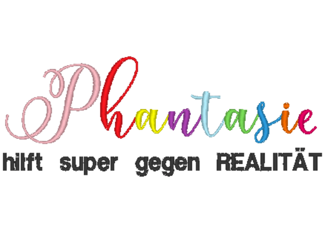 Stickdatei Spruch - Phantasie hilft super gegen Realität - Sewando