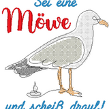 Stickdatei - Spruch "Sei eine Möwe und scheiß drauf"