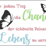 Stickdatei - Gib jedem Tag die Chance, der schönste Deines Lebens zu werden - Sewando