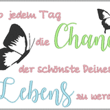 Stickdatei - Gib jedem Tag die Chance, der schönste Deines Lebens zu werden - Sewando