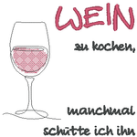 Stickdatei - Spruch - Ich liebe es, mit WEIN zu kochen... - Sewando