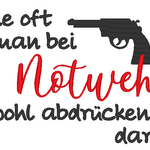 Stickdatei - Wie oft man bei Notwehr wohl abdrücken darf... - Sewando