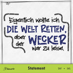 Plotterdatei Welt retten - Wecker zu leise - Sewando