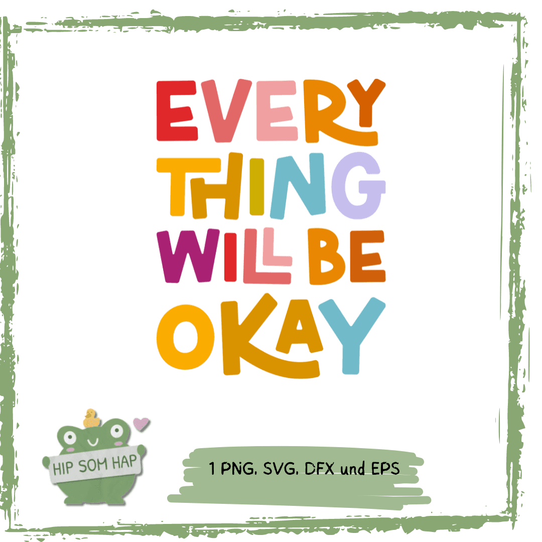 Plotterdatei „Everything will be okay“ – Bunte Mutmacher-Datei SVG PNG EPS DFX - Sewando
