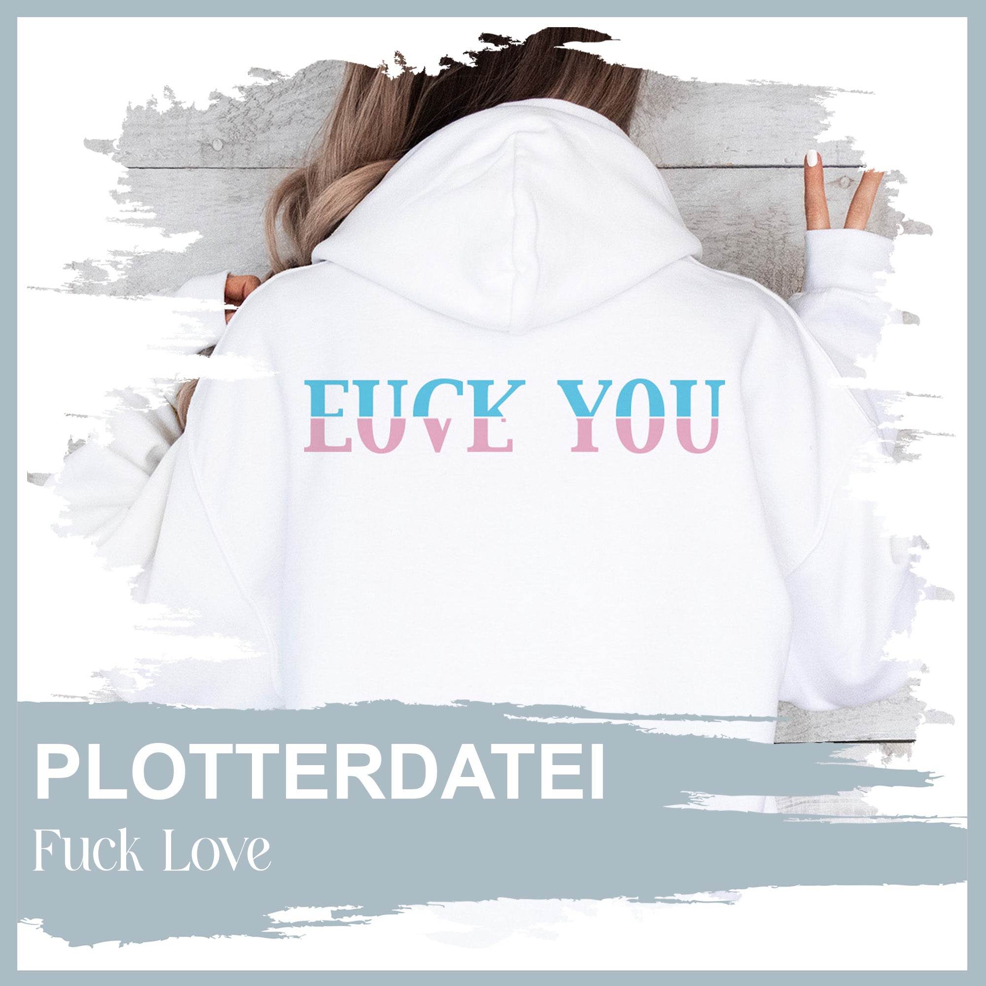 Plotterdatei Fuck Love - Sewando