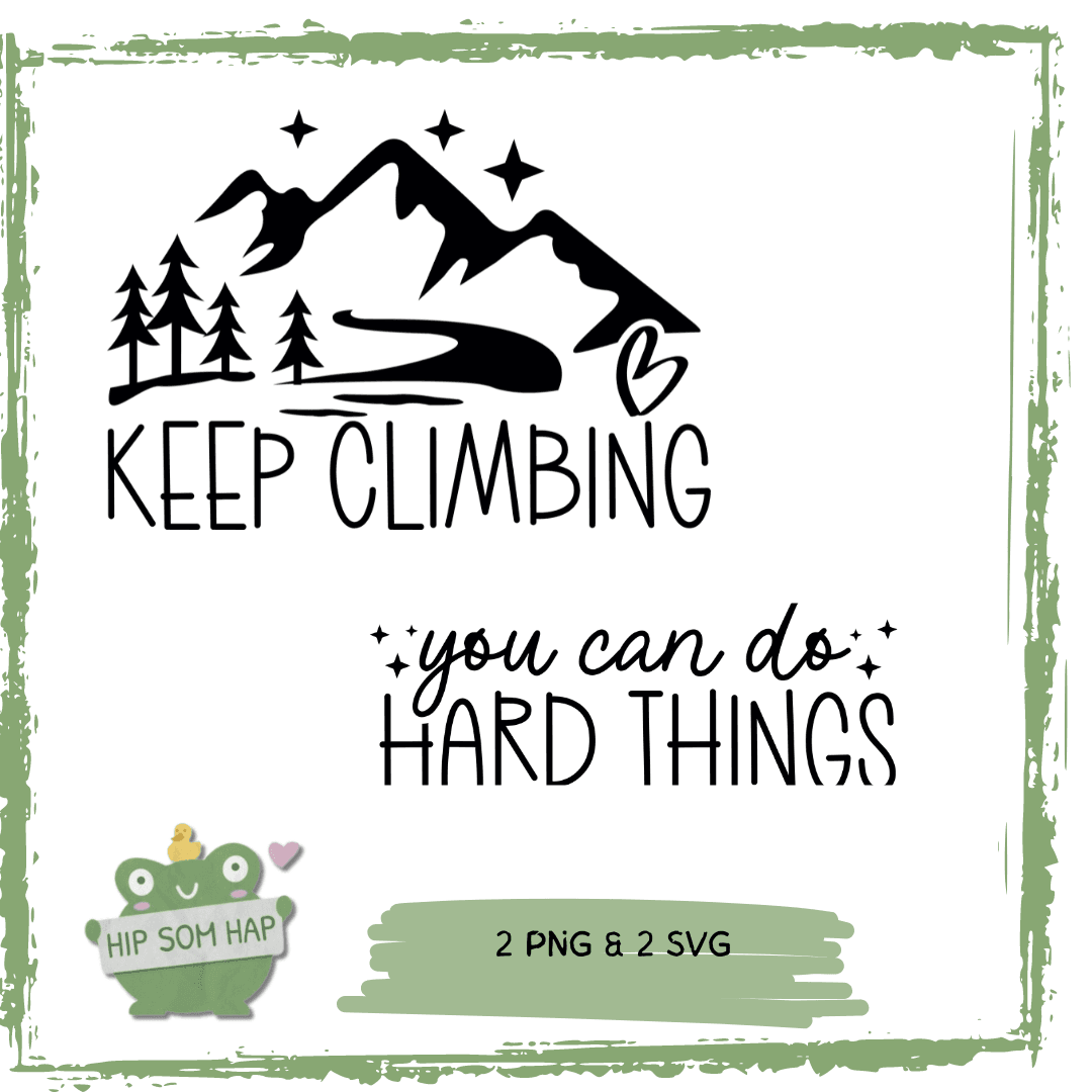 Plotterdatei Keep Climbing mit Ärmeldesign | SVG PNG | You can do hard things - Sewando