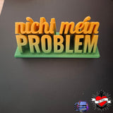 Nicht mein Problem* 3D-Druckdatei