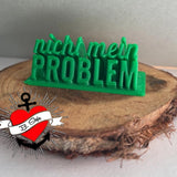 Nicht mein Problem* 3D-Druckdatei