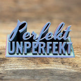 3D Druck Datei *Perfekt unperfekt*