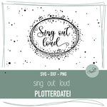 Plotterdatei Schriftzug Sing out loud - Sewando