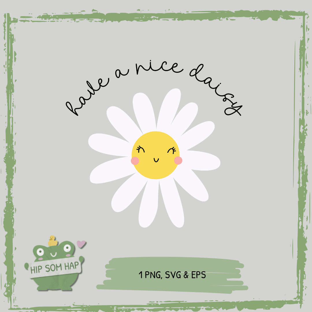 Plotterdatei „Have a nice daisy“ – Blumenmotiv mit Spruch – SVG, PNG & EPS - Sewando