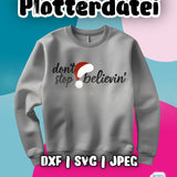 Plotterdatei "don´t stop believin´" – Weihnachtsmotiv für Shirts, Hoodies & Geschenke DXF | SVG | JPEG